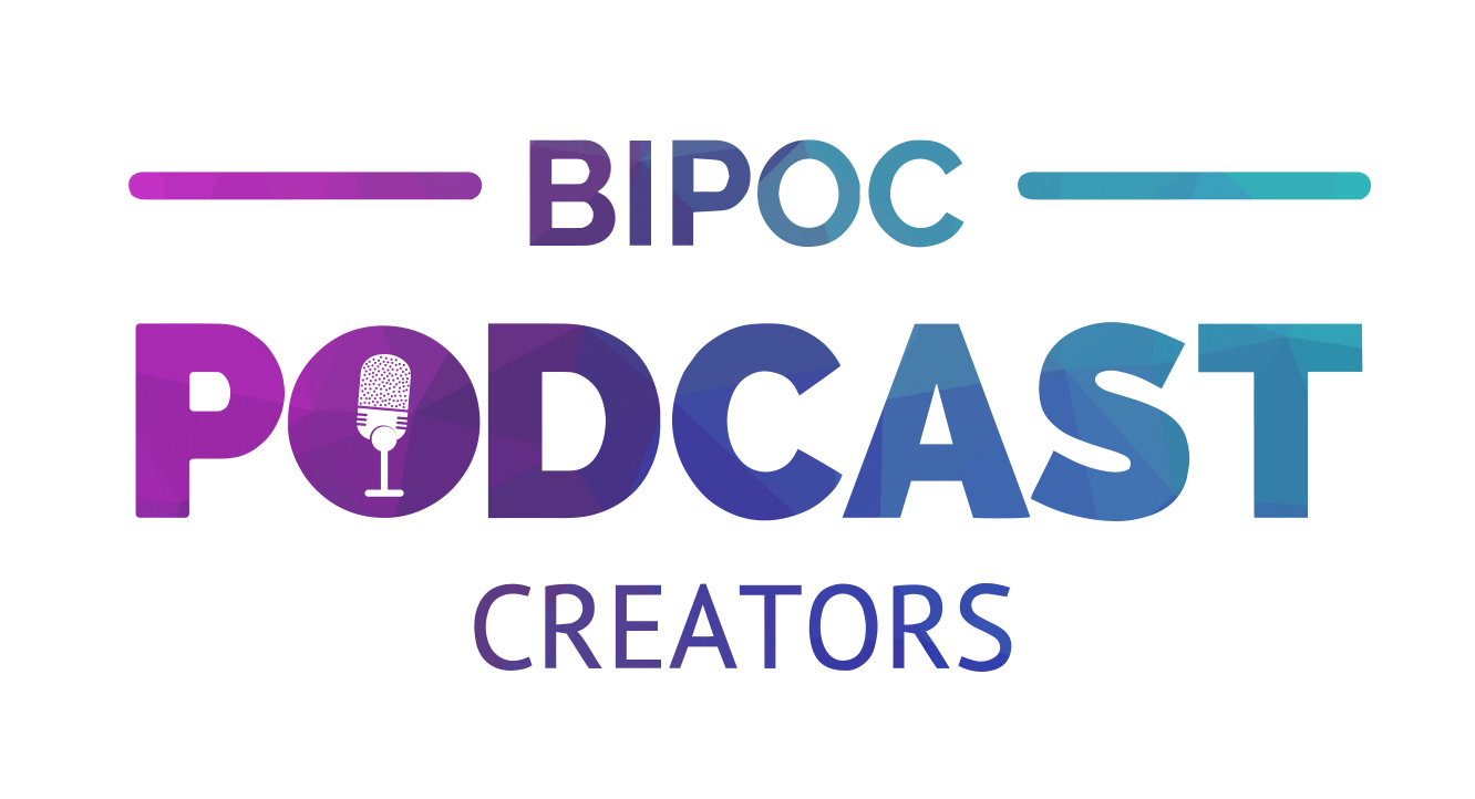 BIPOC Podcast Creators