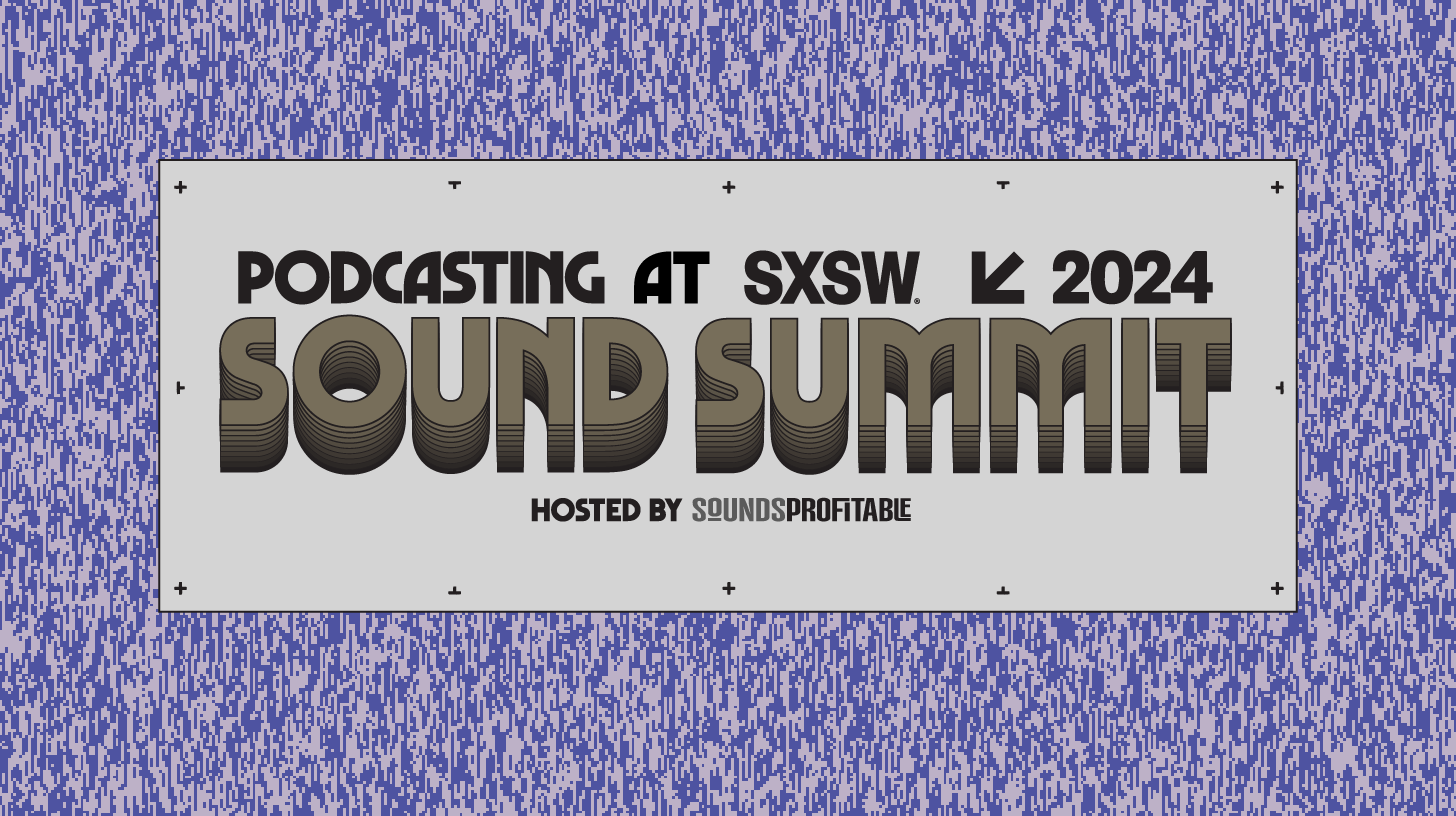 Sound Summit – The Business of Podcasting